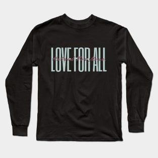 Love for all hate for none Long Sleeve T-Shirt